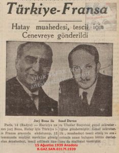 Hatay Anlaşması’nın Tescili-15 Ağustos 1939-Anadolu/Registration of the Hatay Agreement – 15 August 1939 – Anadolu