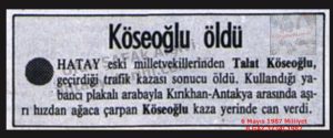 Eski Hatay Milletvekili Talat Köseoğlu Trafik Kazasında Öldü-6 Mayıs 1987-Milliyet/“Former Hatay Deputy Talat Köseoğlu Died in a Traffic Accident” — 6 May 1987