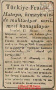 Hatay’a Muhtariyet Verilebilir-13 Nisan 1938-Anadolu/Autonomy May Be Granted to Hatay – 13 April 1938