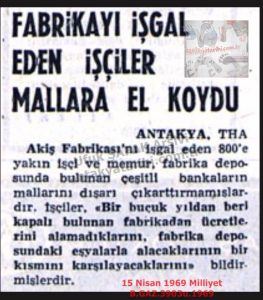 AKİŞ İşçileri Fabrikanın Mallarına El Koydu-15 Nisan 1969-Milliyet/AKİŞ Workers Seized the Factory’s Assets – 15 April 1969