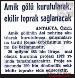 Amik Gölünün Kurutulması ve Roma Köprüsünün Yıkılması Projesi-24 Nisan 1970-Milliyet/The Project for Draining Lake Amik and Demolishing the Roman Bridge – 24 April 1970