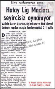 Hatay’da Lig Maçları Seyircisiz Oynanıyor-8 Mart 1965-Milliyet/Football League Matches in Hatay Are Being Played Behind Closed Doors-8 March 1965